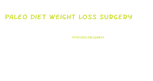 Paleo Diet Weight Loss Surgery