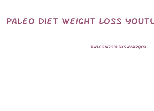 Paleo Diet Weight Loss Youtube