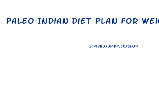 Paleo Indian Diet Plan For Weight Loss