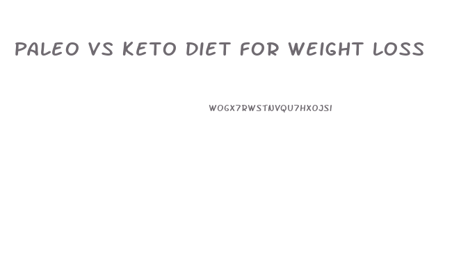 Paleo Vs Keto Diet For Weight Loss