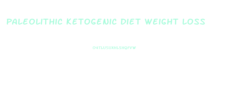 Paleolithic Ketogenic Diet Weight Loss