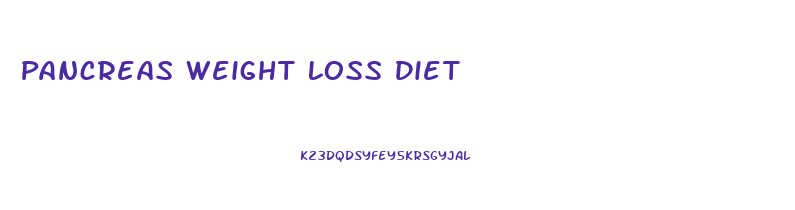 Pancreas Weight Loss Diet