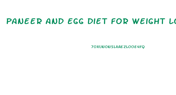 Paneer And Egg Diet For Weight Loss