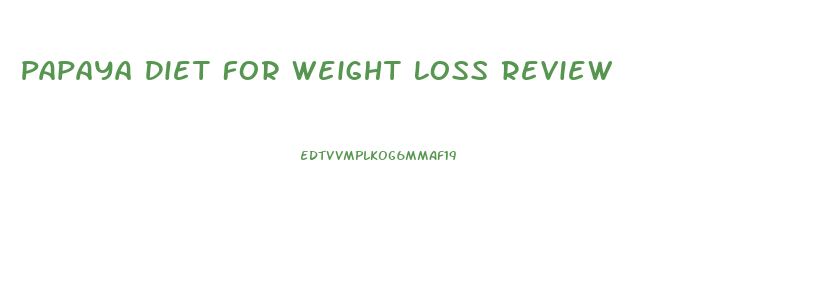 Papaya Diet For Weight Loss Review