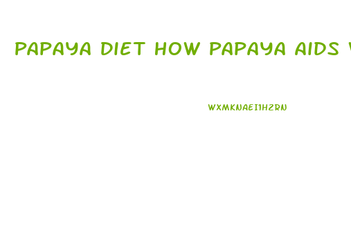 Papaya Diet How Papaya Aids Weight Loss Stylecrazestylecraze