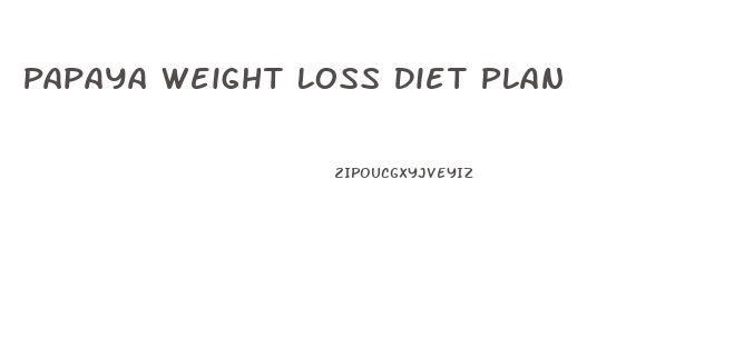 Papaya Weight Loss Diet Plan