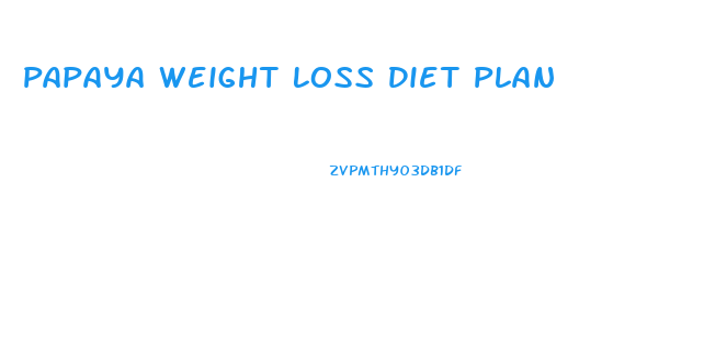 Papaya Weight Loss Diet Plan