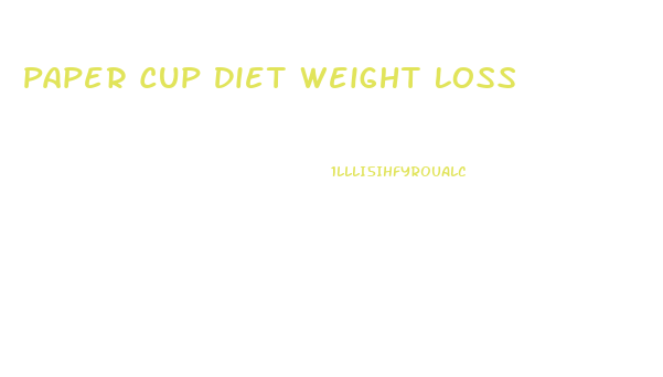 Paper Cup Diet Weight Loss