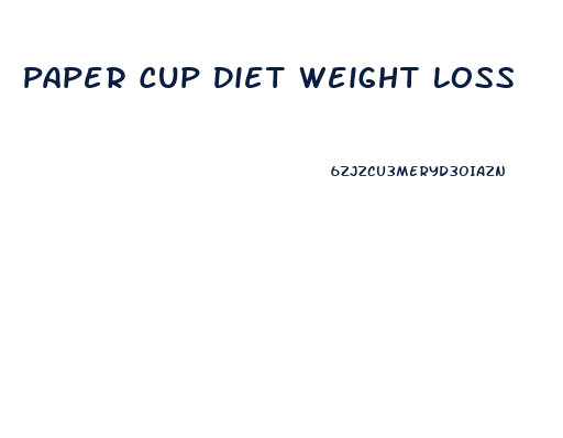 Paper Cup Diet Weight Loss