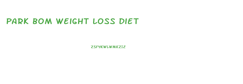 Park Bom Weight Loss Diet