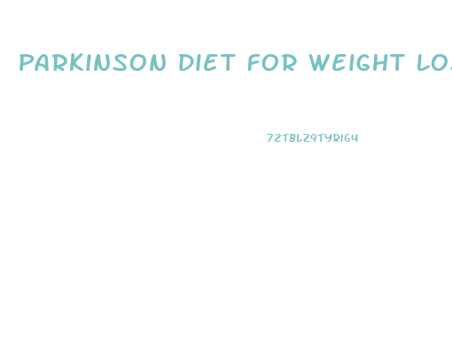 Parkinson Diet For Weight Loss