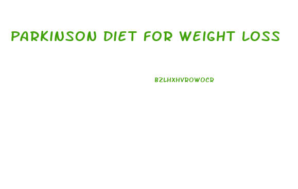 Parkinson Diet For Weight Loss