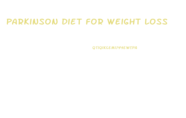 Parkinson Diet For Weight Loss