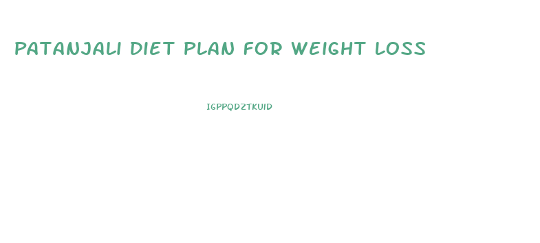 Patanjali Diet Plan For Weight Loss