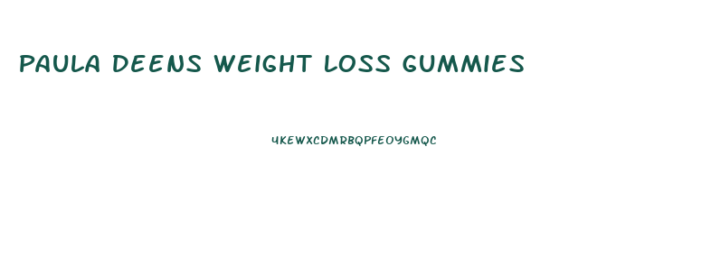 Paula Deens Weight Loss Gummies