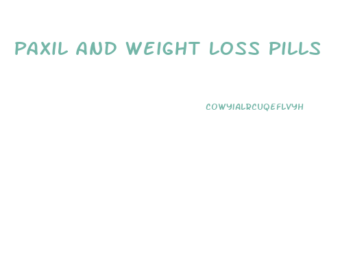 Paxil And Weight Loss Pills