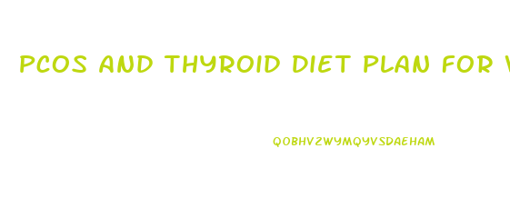 Pcos And Thyroid Diet Plan For Weight Loss