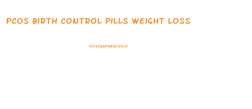 Pcos Birth Control Pills Weight Loss