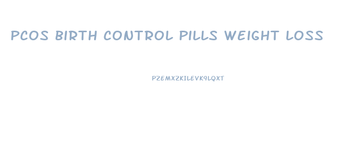 Pcos Birth Control Pills Weight Loss