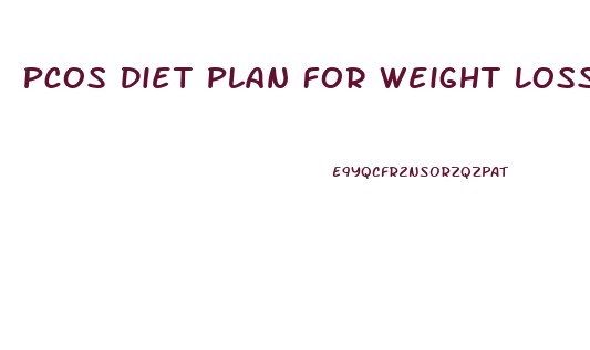 Pcos Diet Plan For Weight Loss Free