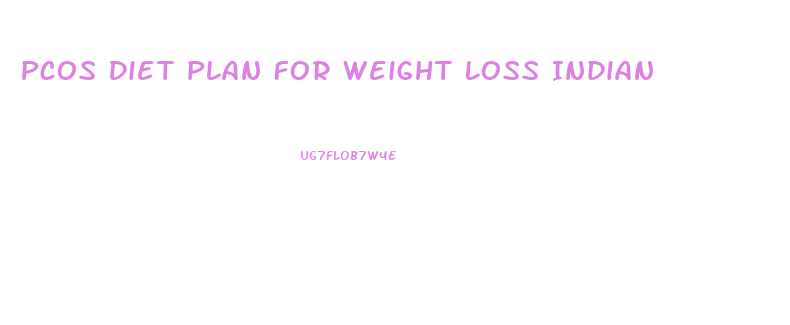 Pcos Diet Plan For Weight Loss Indian