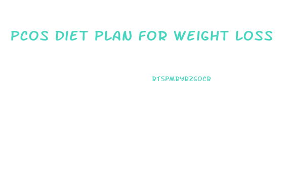 Pcos Diet Plan For Weight Loss