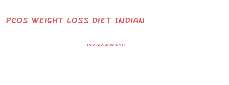 Pcos Weight Loss Diet Indian