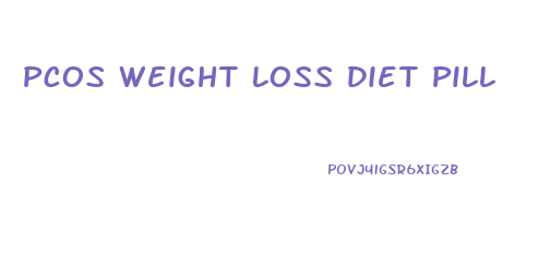 Pcos Weight Loss Diet Pill