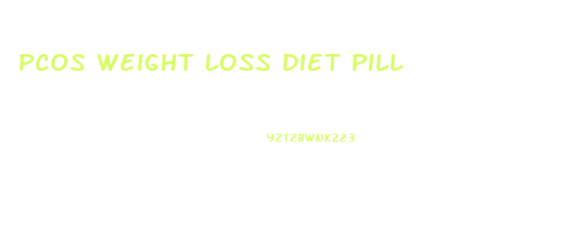 Pcos Weight Loss Diet Pill