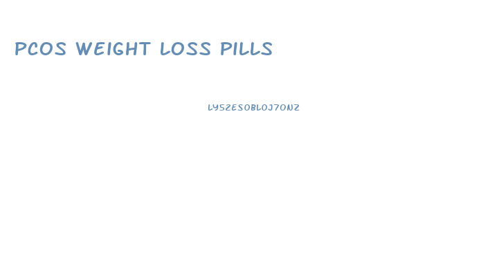 Pcos Weight Loss Pills