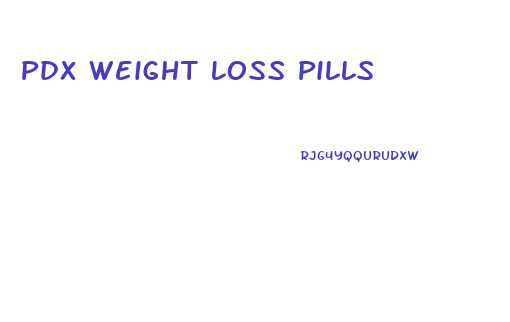 Pdx Weight Loss Pills