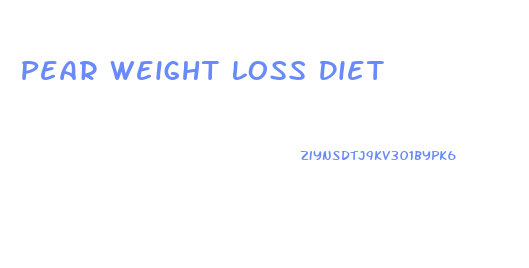 Pear Weight Loss Diet