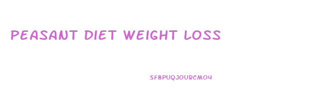 Peasant Diet Weight Loss