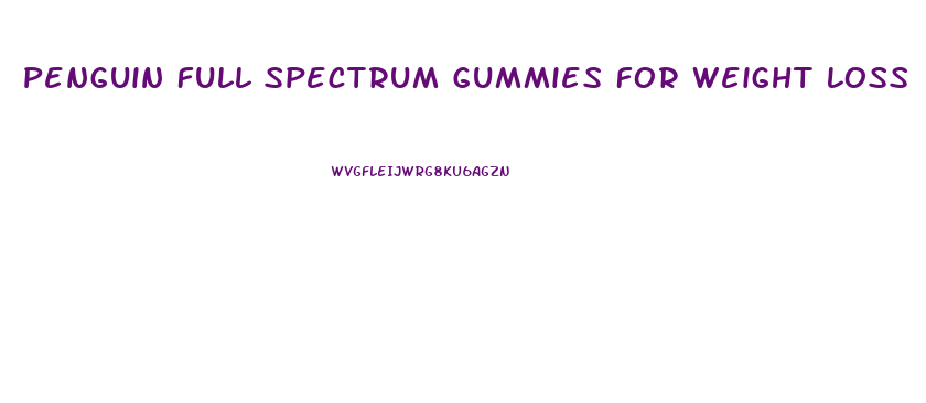 Penguin Full Spectrum Gummies For Weight Loss