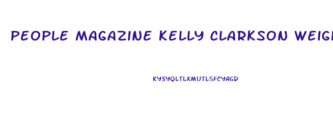 People Magazine Kelly Clarkson Weight Loss