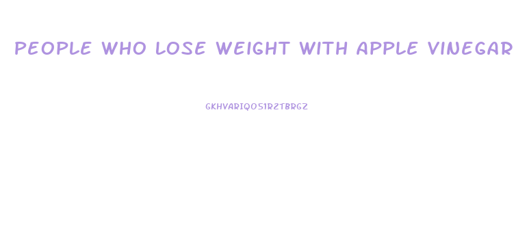 People Who Lose Weight With Apple Vinegar Pills