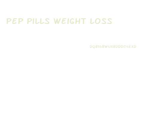 Pep Pills Weight Loss