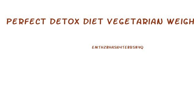 Perfect Detox Diet Vegetarian Weight Loss