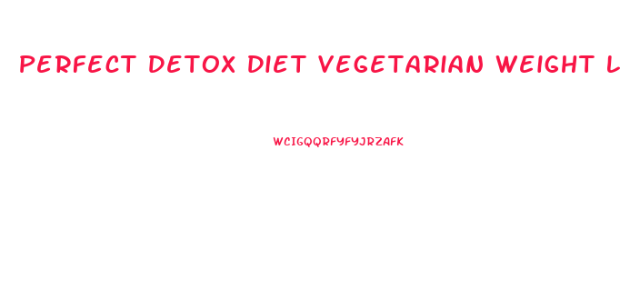 Perfect Detox Diet Vegetarian Weight Loss