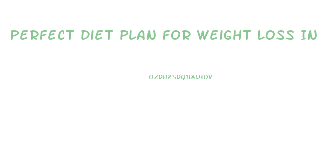 Perfect Diet Plan For Weight Loss In Hindi
