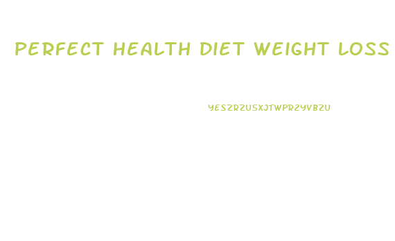 Perfect Health Diet Weight Loss