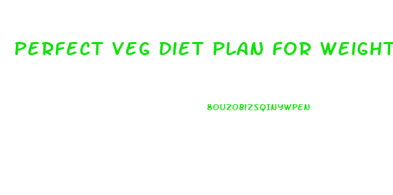 Perfect Veg Diet Plan For Weight Loss