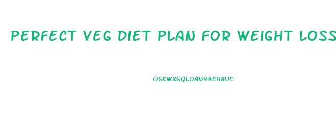 Perfect Veg Diet Plan For Weight Loss