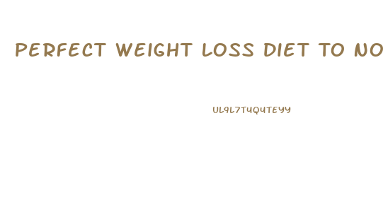 Perfect Weight Loss Diet To Not Feel Full Program