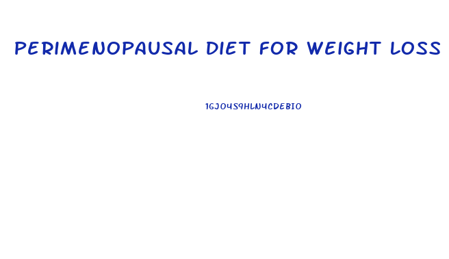 Perimenopausal Diet For Weight Loss