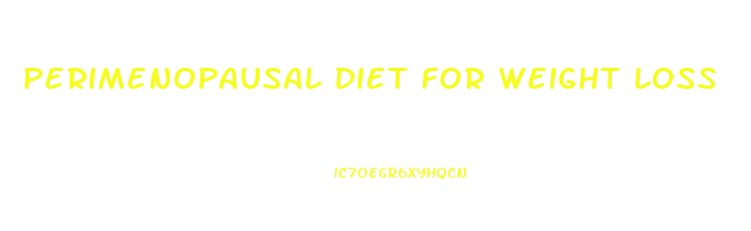 Perimenopausal Diet For Weight Loss