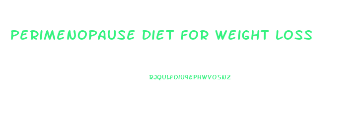 Perimenopause Diet For Weight Loss