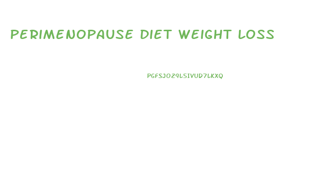 Perimenopause Diet Weight Loss