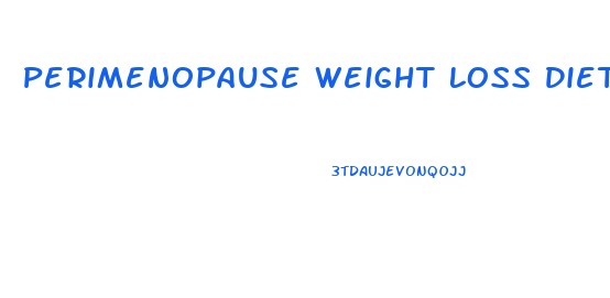 Perimenopause Weight Loss Diet Plan