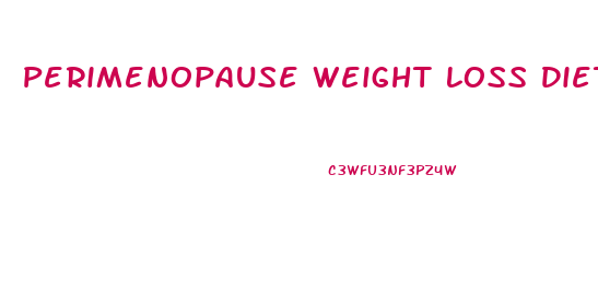 Perimenopause Weight Loss Diet Plan